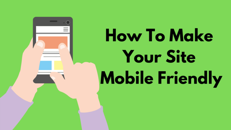 How To Make Your Site Mobile Friendly