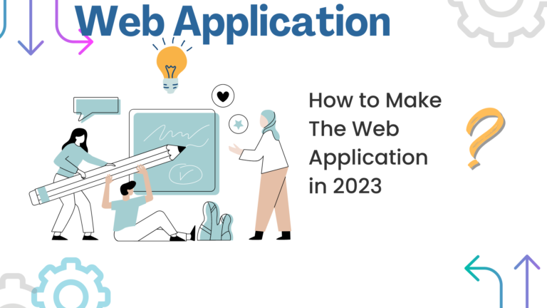 How to Make The Web Application in 2023